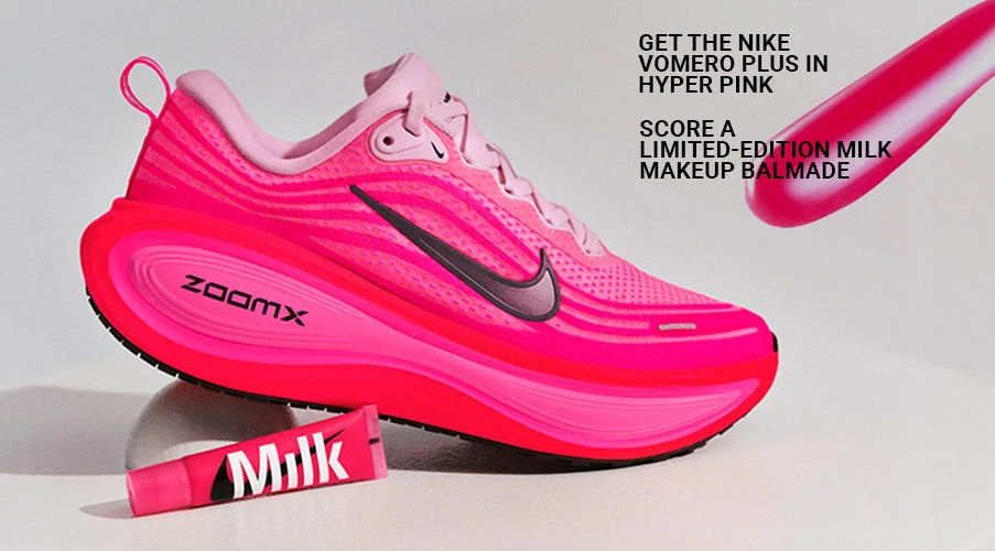 Get the Nike Vomero Plus in Hyper Pink. Score a limited-edition Milk Makeup Balmade.